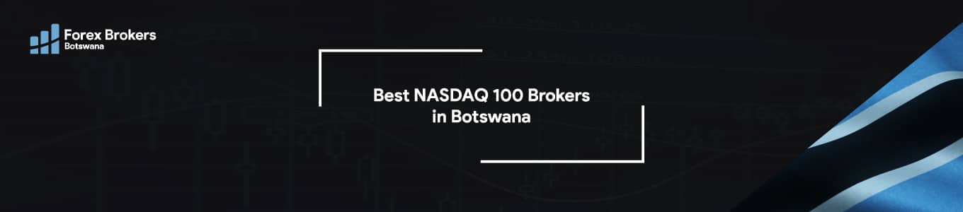 best nasdaq 100 brokers in botswana Main Banner